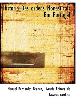 Kniha Historia Das Ordens Monasticals Em Portugal Manuel Bernardes Branco