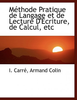 Carte M Thode Pratique de Langage Et de Lecture D' Criture, de Calcul, Etc I Carr