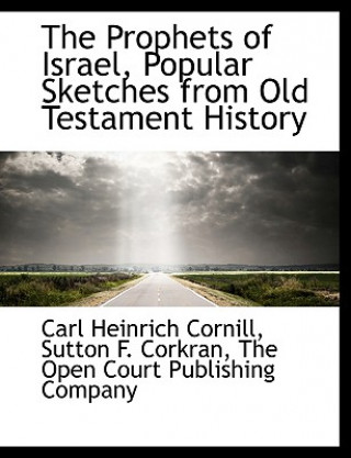 Carte Prophets of Israel, Popular Sketches from Old Testament History Sutton F. Corkran