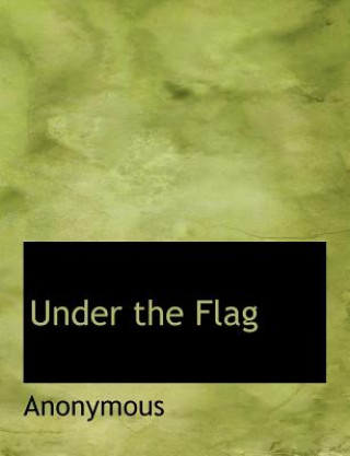Könyv Under the Flag Anonymous