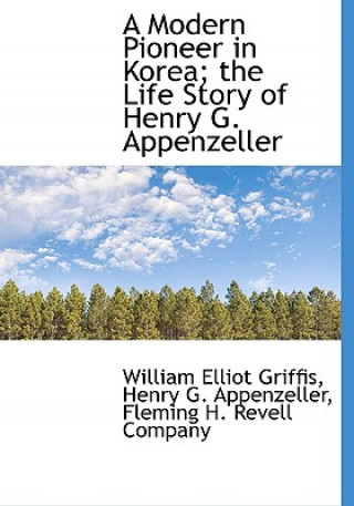 Book Modern Pioneer in Korea; The Life Story of Henry G. Appenzeller Henry G. Appenzeller