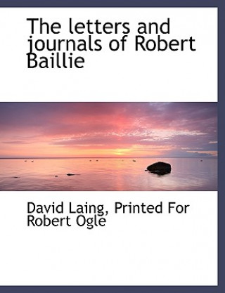 Carte Letters and Journals of Robert Baillie David Laing