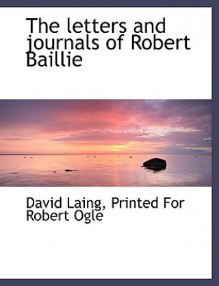 Kniha Letters and Journals of Robert Baillie David Laing