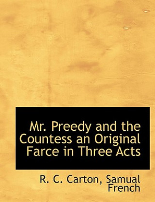 Book Mr. Preedy and the Countess an Original Farce in Three Acts R. C. Carton