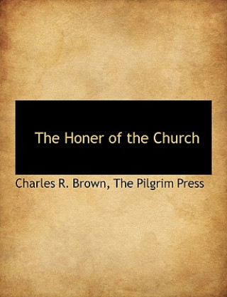 Kniha Honer of the Church Charles R. Brown