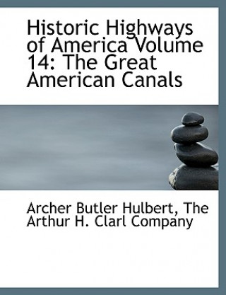 Carte Historic Highways of America Volume 14 Archer Butler Hulbert