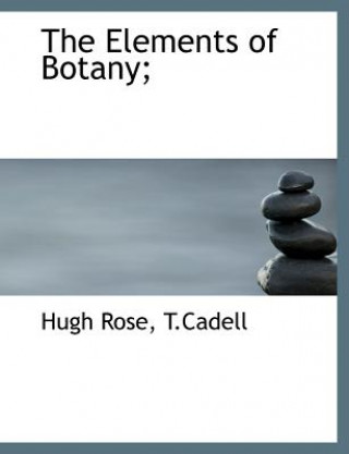 Carte Elements of Botany; Hugh Rose