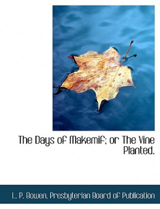 Книга Days of Makemif; Or the Vine Planted. L. P. Bowen