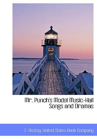 Kniha Mr. Punch's Model Music-Hall Songs and Dramas F. Anstey