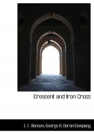 Kniha Crescent and Iron Cross E F Benson