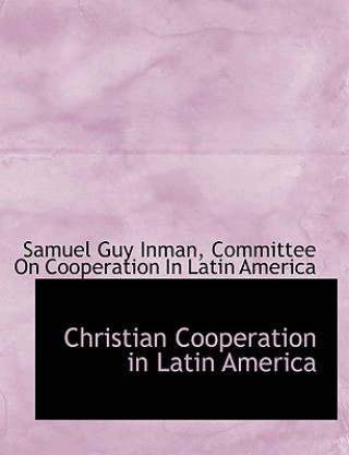 Książka Christian Cooperation in Latin America Samuel Guy Inman