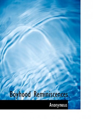 Könyv Boyhood Reminiscences Anonymous