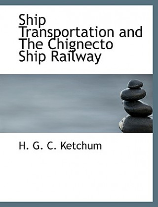 Книга Ship Transportation and the Chignecto Ship Railway H G C Ketchum