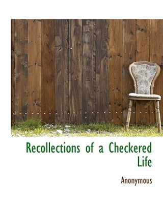 Kniha Recollections of a Checkered Life Anonymous