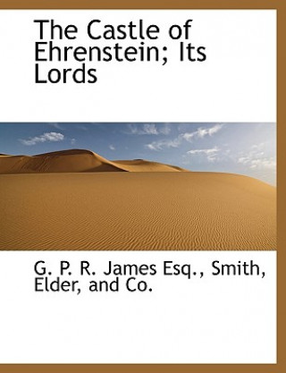 Libro Castle of Ehrenstein; Its Lords George Payne Rainsford James