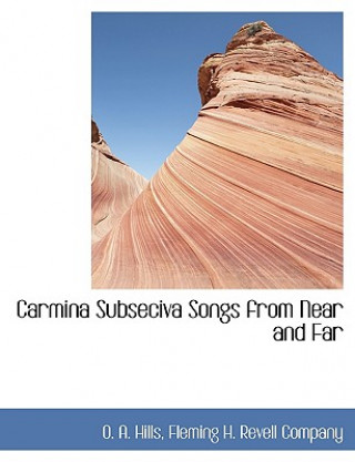 Kniha Carmina Subseciva Songs from Near and Far O. A. Hills