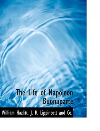 Carte Life of Napoleon Buonaparte William Hazlitt