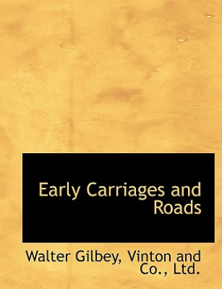 Könyv Early Carriages and Roads Walter Gilbey