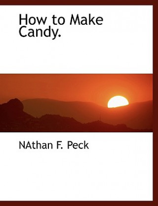 Carte How to Make Candy. NAthan F. Peck