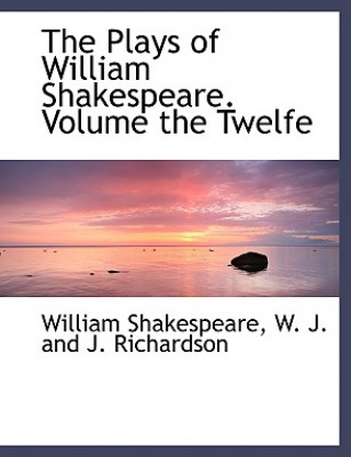 Kniha Plays of William Shakespeare. Volume the Twelfe William Shakespeare