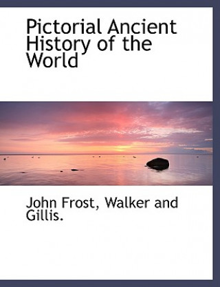 Książka Pictorial Ancient History of the World John Frost