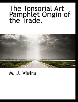 Книга Tonsorial Art Pamphlet Origin of the Trade. M J Vieira