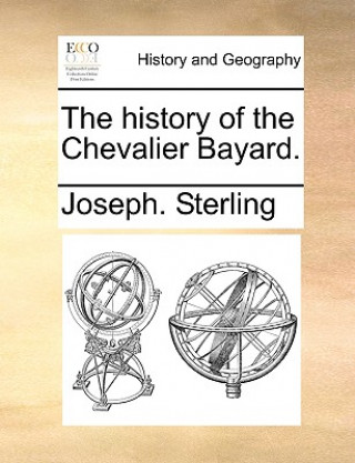 Kniha History of the Chevalier Bayard. Joseph. Sterling