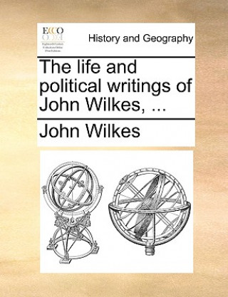 Könyv life and political writings of John Wilkes, ... John Wilkes