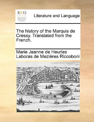 Kniha History of the Marquis de Cressy. Translated from the French. Marie Jeanne De Heurles Labor Riccoboni