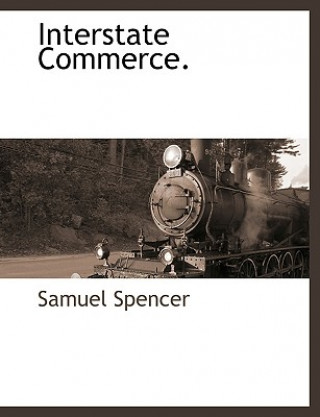 Kniha Interstate Commerce. Samuel Spencer