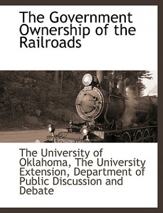 Buch Government Ownership of the Railroads The Universi The University of Oklahoma