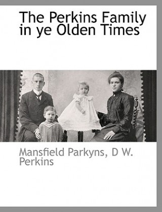 Könyv Perkins Family in Ye Olden Times D W Perkins