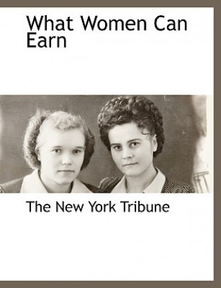 Carte What Women Can Earn New York Tribune The New York Tribune