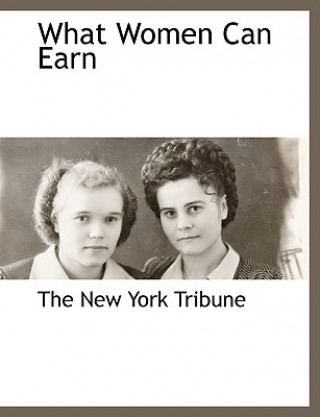 Książka What Women Can Earn New York Tribune The New York Tribune