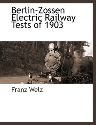 Book Berlin-Zossen Electric Railway Tests of 1903 Franz Welz