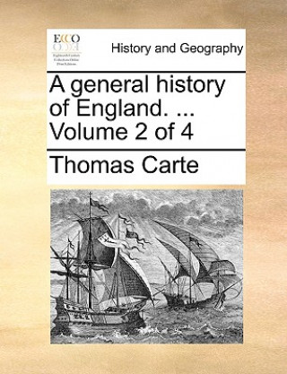 Livre general history of England. ... Volume 2 of 4 Thomas Carte