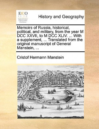 Book Memoirs of Russia, historical, political, and military, from the year M DCC XXVII, to M DCC XLIV. ... With a supplement, ... Translated from the origi Cristof Hermann Manstein