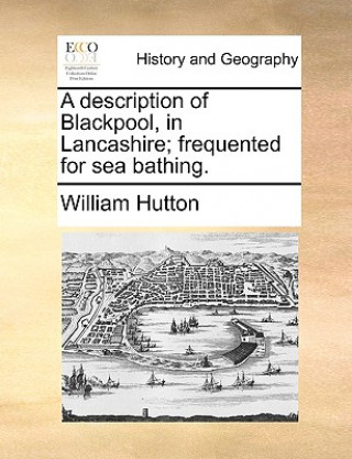 Carte Description of Blackpool, in Lancashire; Frequented for Sea Bathing. William Hutton
