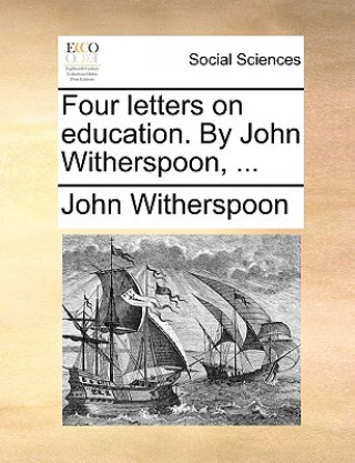 Carte Four Letters on Education. by John Witherspoon, ... John Witherspoon