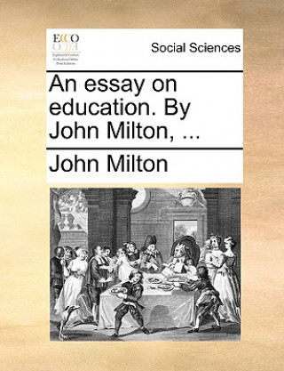 Książka Essay on Education. by John Milton, ... John Milton