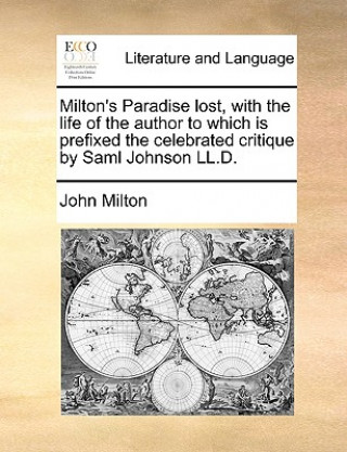 Carte Milton's Paradise Lost, with the Life of the Author to Which Is Prefixed the Celebrated Critique by Saml Johnson LL.D. Prof John (University of Sao Paulo) Milton