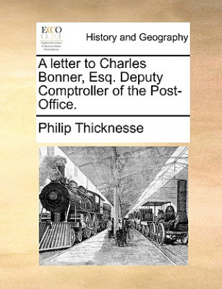 Kniha letter to Charles Bonner, Esq. Deputy Comptroller of the Post-Office. Philip Thicknesse