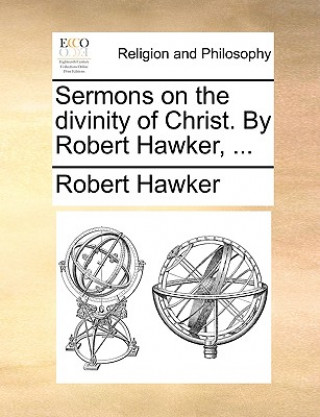 Buch Sermons on the Divinity of Christ. by Robert Hawker, ... Robert Hawker