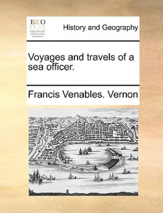 Βιβλίο Voyages and Travels of a Sea Officer. Francis Venables. Vernon