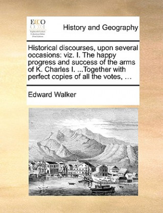 Carte Historical Discourses, Upon Several Occasions Edward Walker