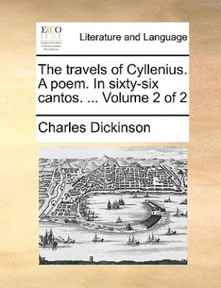 Книга Travels of Cyllenius. a Poem. in Sixty-Six Cantos. ... Volume 2 of 2 Charles Dickinson