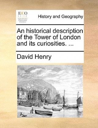 Buch Historical Description of the Tower of London and Its Curiosities. ... Henry