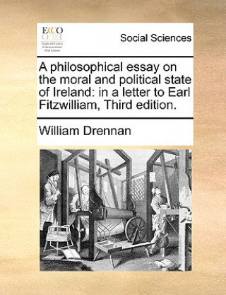 Knjiga Philosophical Essay on the Moral and Political State of Ireland William Drennan