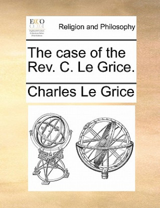 Könyv Case of the REV. C. Le Grice. Charles Le Grice