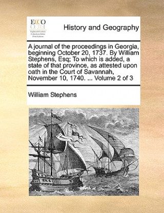 Βιβλίο Journal of the Proceedings in Georgia, Beginning October 20, 1737. by William Stephens, Esq; To Which Is Added, a State of That Province, as Attested William Stephens